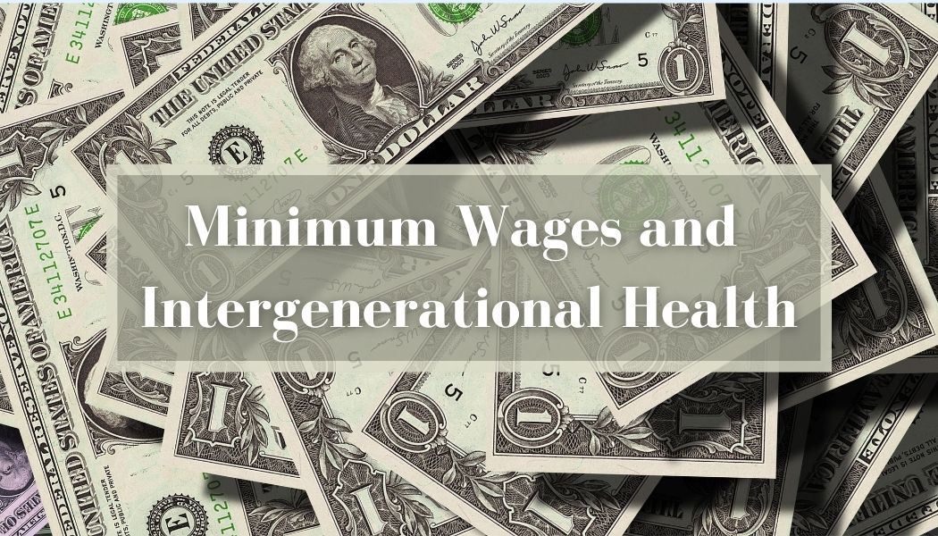 Minimum Wages and Intergenerational Health